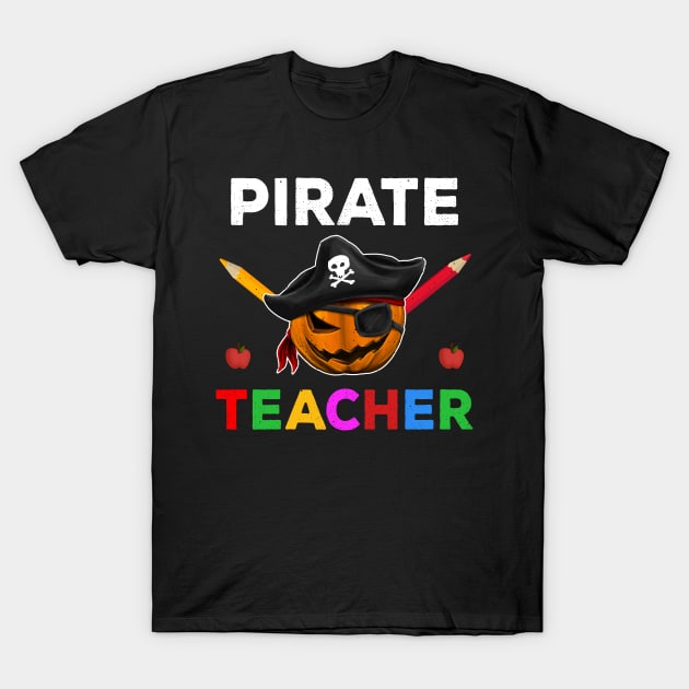 Pirate Teacher Funny Halloween Party Gift for Teach Dad Mom T-Shirt by kaza191